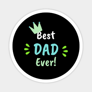 Best Dad Ever - Father's Day Magnet